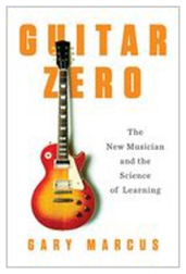 Guitar Zero by Gary Marcus